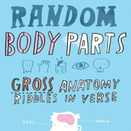 Book cover for Random Body Parts: Gross Anatomy Riddles in Verse